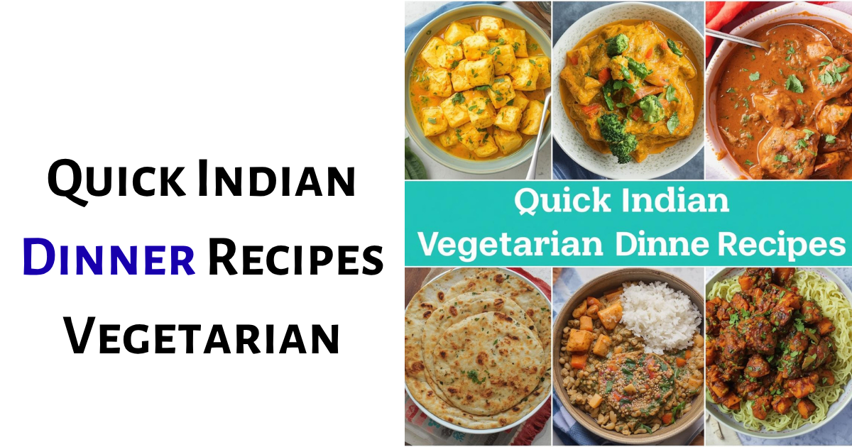 Quick Indian Dinner Recipes Vegetarian