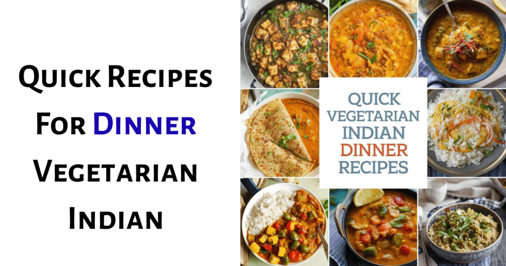 Quick Recipes for Dinner Vegetarian Indian