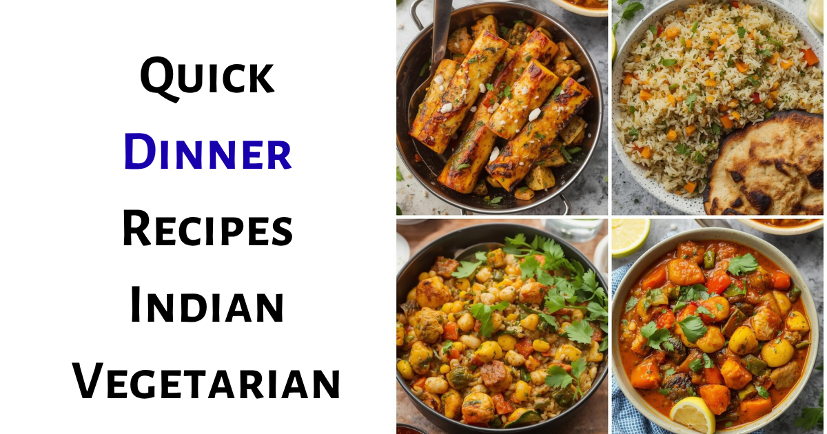 Quick Dinner Recipes Indian Vegetarian